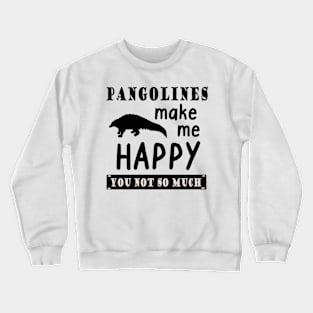 Pangolin happy saying nature animal gift Crewneck Sweatshirt